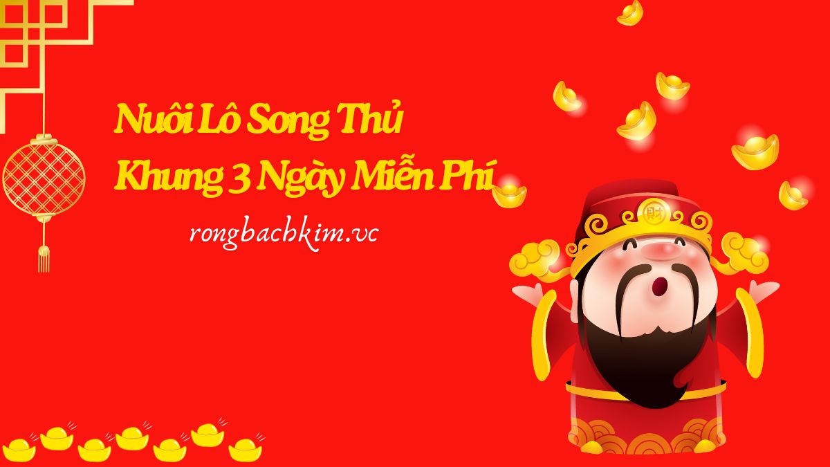 Nuôi Lô Song Thủ Khung 3 Ngày